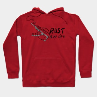 Rust is my life Hoodie